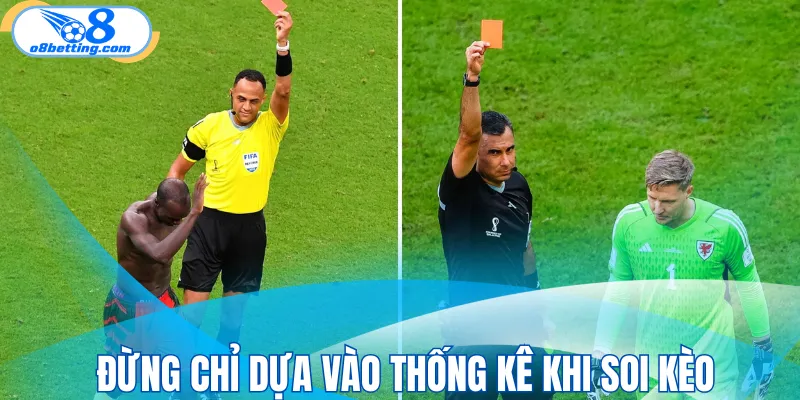 Đừng chỉ dựa vào thống kê khi soi kèo