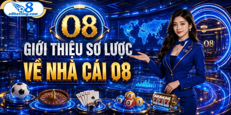 Giới thiệu sơ lược về nhà cái O8