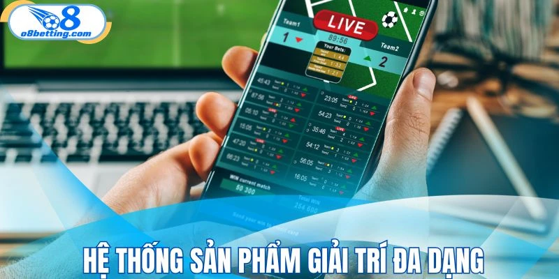 Hệ thống trò chơi giải trí siêu đa dạng