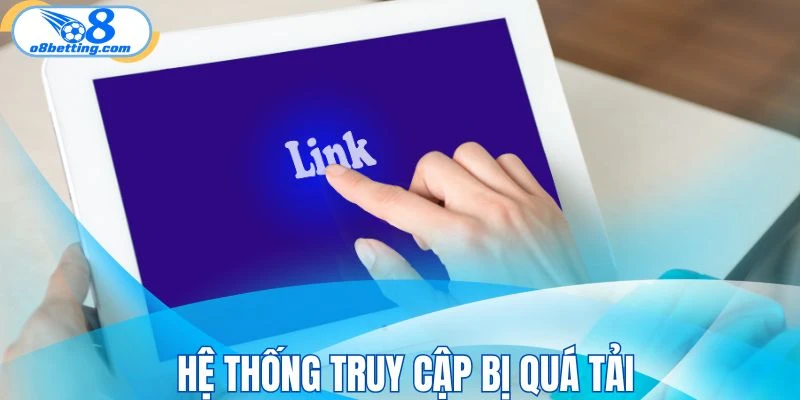 Hệ thống truy cập bị quá tải