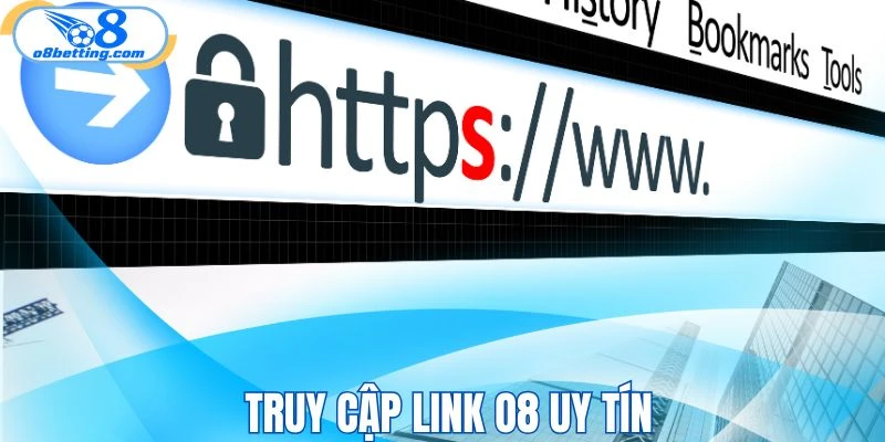 Truy cập đường link O8 uy tín và chính thống